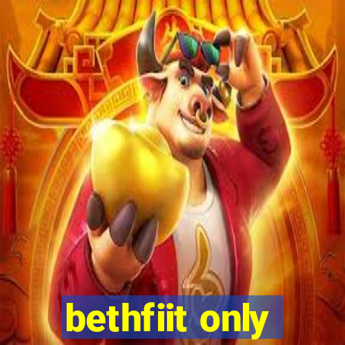 bethfiit only